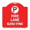 Signmission Fire Lane $250 Fine W/ No Parking, Red & White Aluminum Architectural Sign, 18" x 18", RW-1818-24022 A-DES-RW-1818-24022 - alternate 1